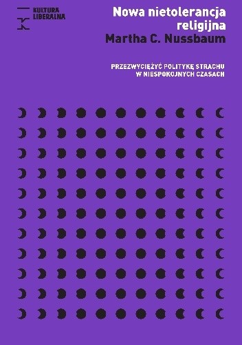 Nowa nietolerancja religijna. Przezwyciężyć politykę strachu w niespokojnych czasach
