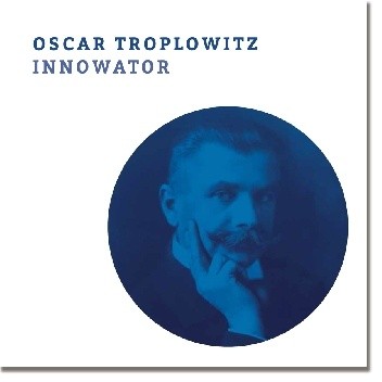 Oscar Troplowitz. Innowator