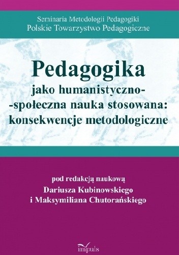 Pedagogika jako humanistyczno-społeczna nauka stosowana: konsekwencje metodologiczne