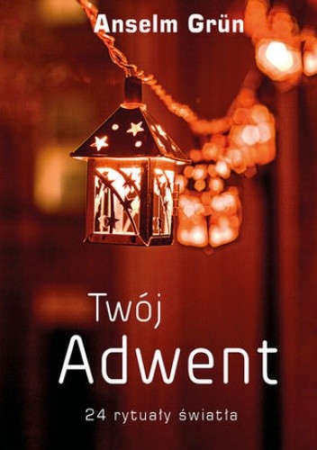 Twój Adwent. 24 rytuały światła