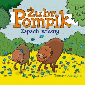 Żubr Pompik. Zapach wiosny