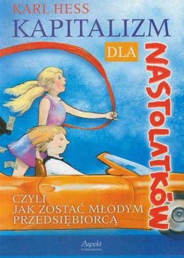 Kapitalizm dla nastolatków - czyli jak zostać młodym przedsiębiorcą