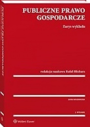 Publiczne prawo gospodarcze. Zarys wykładu