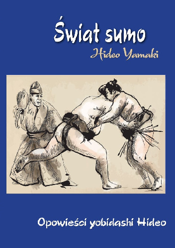 Świat Sumo - Opowieści yobidashi Hideo