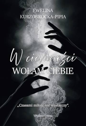 W ciemności wołam ciebie