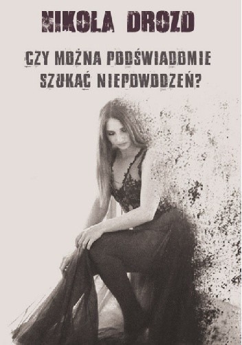 Czy można podświadomie szukać niepowodzeń?