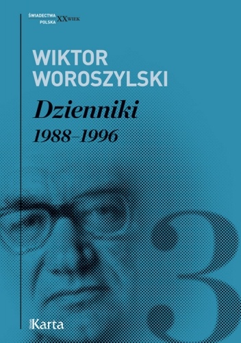 Wiktor Woroszylski. Dzienniki 1988-1996 Tom 3