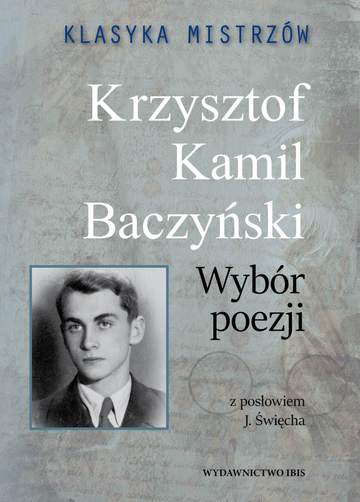 Krzysztof Kamil Baczyński. Wybór poezji. Klasyka mistrzów