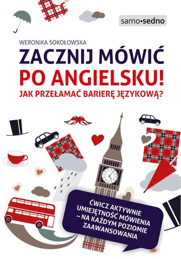 Zacznij mówić po angielsku! Jak przełamać barierę językową? wyd. 2