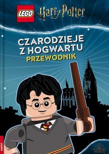 Lego Harry Potter. Czarodzieje z Hogwartu. Przewodnik