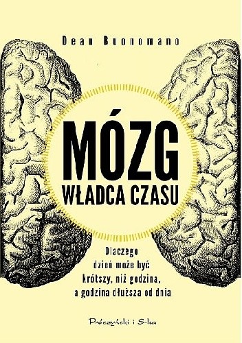 Mózg, władca czasu. Dlaczego dzień może być krótszy, niż godzina, a minuta dłuższa od dnia