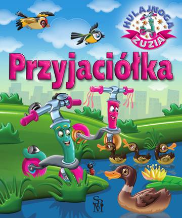 Przyjaciółka. Hulajnoga Zuzia