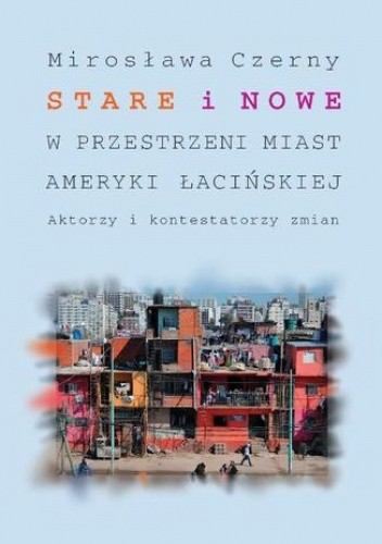 Stare i nowe w przestrzeni miast Ameryki Łacińskiej