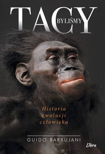 Tacy byliśmy. Historia ewolucji człowieka