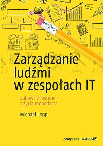 Zarządzanie ludźmi w zespołach IT. Zabawne historie z życia menedżera