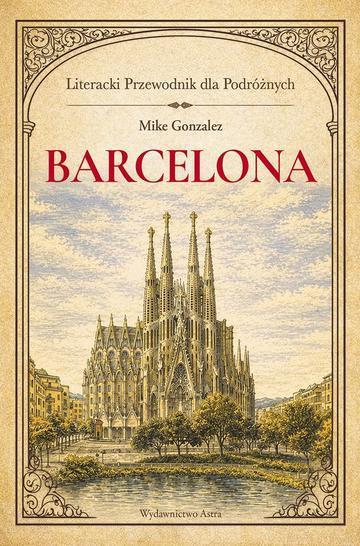 Barcelona. Literacki przewodnik dla podróżnych