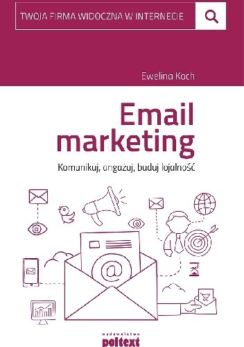 Email marketing. Komunikuj, angażuj, buduj lojalność