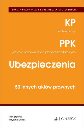 EDYCJA PRAWA PRACY. Kodeks pracy. Pracownicze plany kapitałowe. Ubezpieczenia. 50 innych aktów prawnych