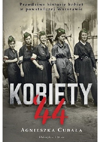 Kobiety '44. Prawdziwe historie kobiet w powstańczej Warszawie