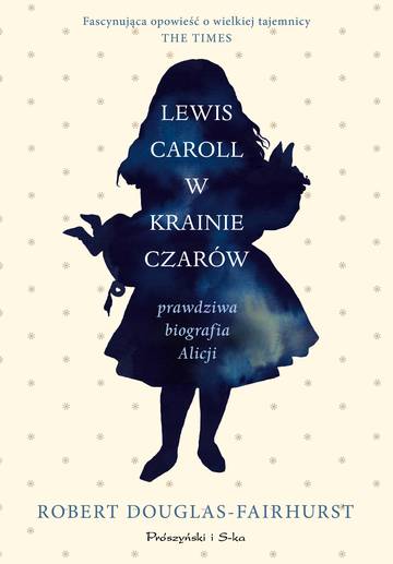 Lewis Carroll w Krainie Czarów. Prawdziwa biografia Alicji