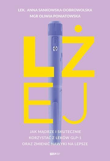 Lżej. Jak mądrze i skutecznie korzystać z leków GLP-1 oraz zmienić nawyki na lepsze