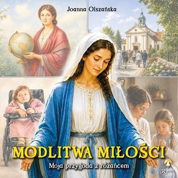 Okładka: Modlitwa miłości. Moja przygoda z różańcem