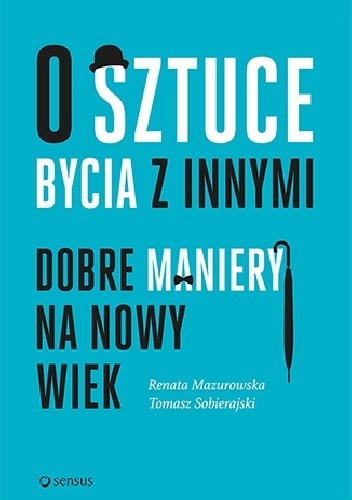 O sztuce bycia z innymi. Dobre maniery na nowy wiek