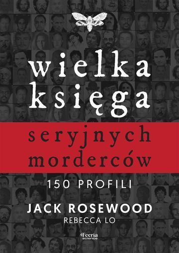 Wielka księga seryjnych morderców. 150 profili