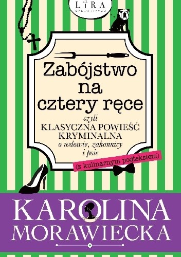 Zabójstwo na cztery ręce czyli klasyczna powieść kryminalna o wdowie, zakonnicy i psie (z kulinarnym podtekstem)