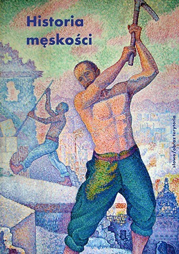 Historia męskości, t. 2: XIX wiek. Tryumf męskości