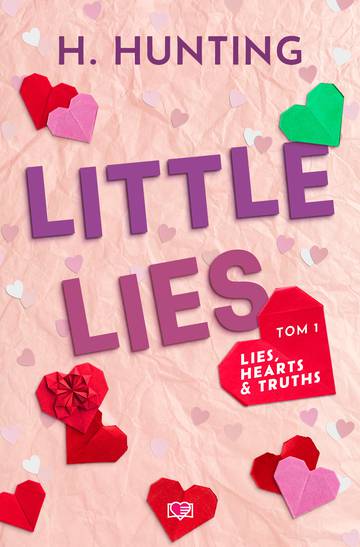 Little Lies. Lies, Hearts &amp; Truths. Tom 1