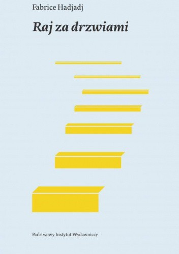 Raj za drzwiami. Esej o kłopotliwej radości