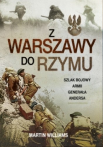 Z Warszawy do Rzymu. Szlak Bojowy Armii Generała Andersa