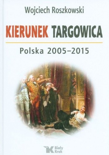 Kierunek Targowica. Polska 2005?2015