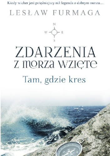 Zdarzenia z morza wzięte. Tam gdzie kres