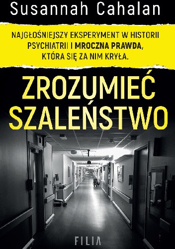 Zrozumieć szaleństwo. Najgłośniejszy eksperyment w historii psychiatrii i mroczna prawda, która się za nim kryła