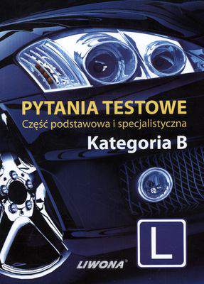Pytanie testowe część podstawowa i specjalistyczna kat. B
