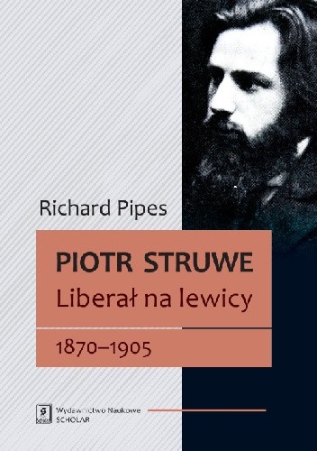 Piotr Struwe. Liberał na lewicy 1870-1905