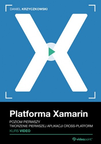 Platforma Xamarin. Kurs video. Poziom pierwszy. Tworzenie pierwszej aplikacji cross-platform