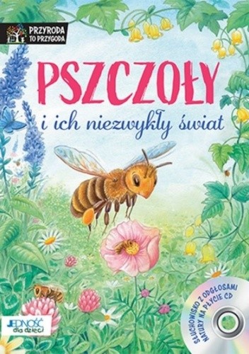 Pszczoły i ich niezwykły świat przyroda to przygoda + CD