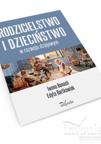 Rodzicielstwo i dzieciństwo w rozwoju dziejowym