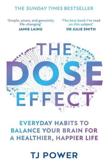 The DOSE Effect : Everyday Habits to Balance Your Brain for a Healthier, Happier Life