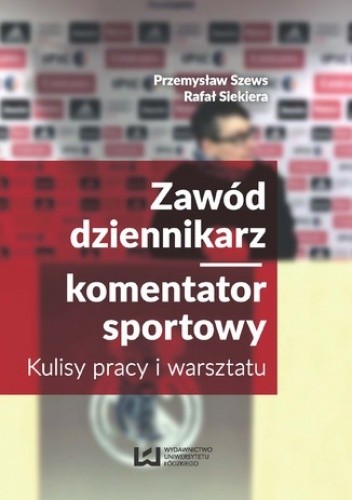 Zawód dziennikarz/komentator sportowy. Kulisy pracy i warsztatu