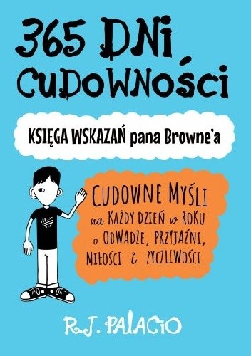 365 dni cudowności. Księga wskazań pana Browne?a