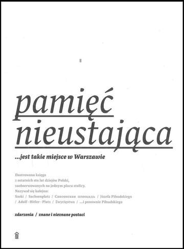 Pamięć nieustająca jest takie miejsce w Warszawie