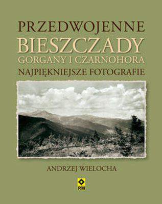 Przedwojenne bieszczady gorgany i czarnohora najpiękniejsze fotografie