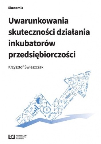 Uwarunkowania skuteczności działania inkubatorów przedsiębiorczości