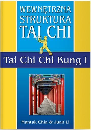 Wewnętrzna struktura Tai Chi. Tai Chi Chi Kung I