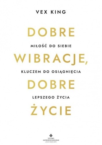 Dobre wibracje, dobre życie. Miłość do siebie kluczem do osiągnięcia lepszego życia