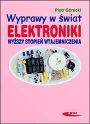 Okładka: Wyprawy w świat elektroniki Wyższy stopień wtajemniczenia cz. 2